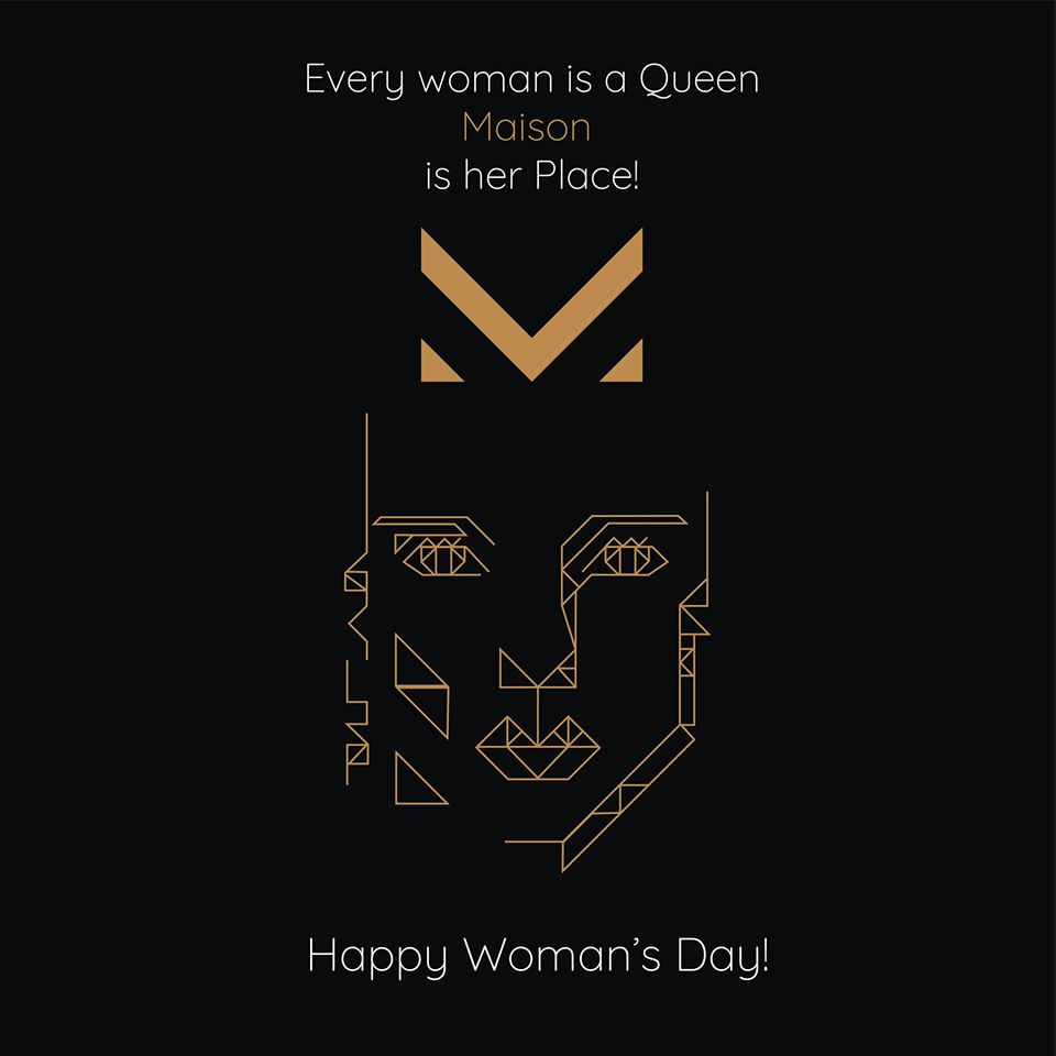 Every Woman is a Queen, Maison is her Place!